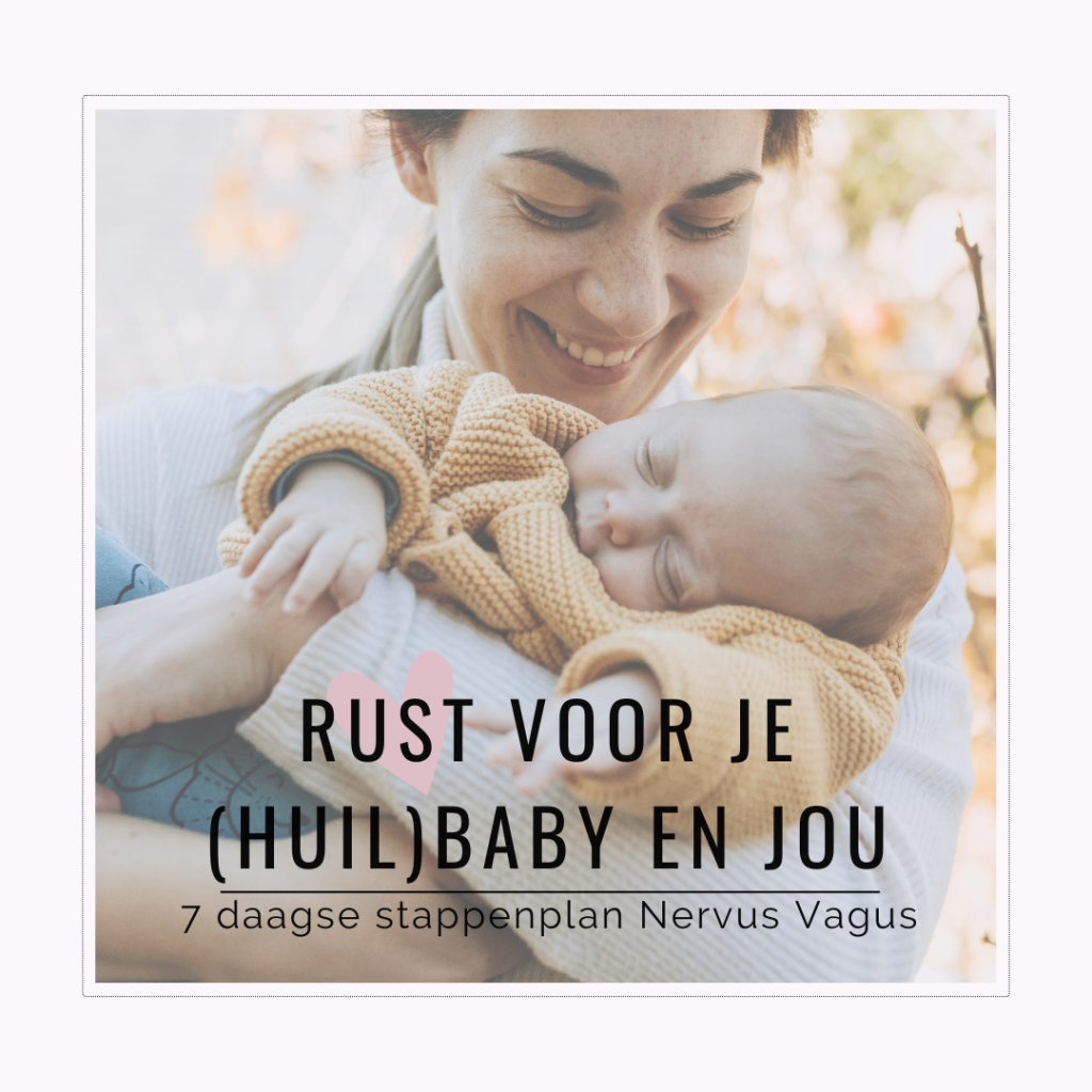 Kalmeer je (huil)baby vanuit verbinding - 7 daagse stappenplan